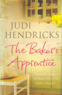 THE BAKERS APPRENTICE BY JUDI HENDRICKS