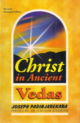 CHRIST IN ANCIENT VEDAS BY JOSEPH PANDINJAREKARA