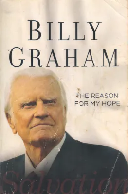 THE REASON FOR MY HOPE-SALVATION BY BILLY GRAHAM
