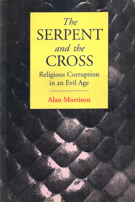 THE SERPENT AND THE CROSS BY ALAN MORRISON