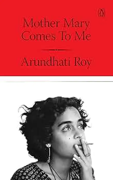 Mother Mary Comes to Me By Arundhati Roy