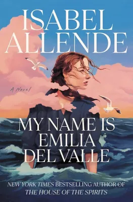 My Name Is Emilia del Valle By Isabel Allende