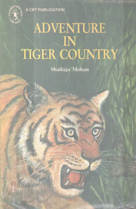 ADVENTURE IN TIGER COUNTRY BY SHAILAJA MOHAN