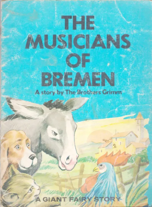 THE MUSICIANS OF BREMEN BY BROTHERS GRIMM