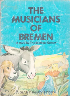 THE MUSICIANS OF BREMEN BY BROTHERS GRIMM