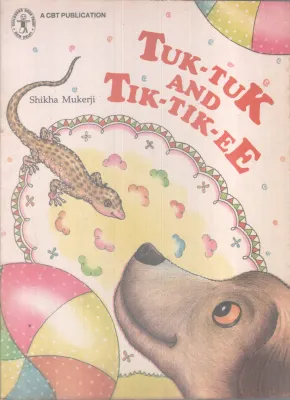 TUK-TUK AND TIK-TIK-EE BY SHIKA MUKERJI