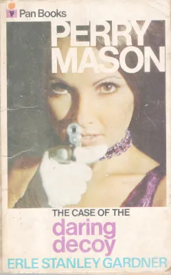 PERRY MASON- THE CASE OF DARING DECOY BY ERLE STANLEY GARDNER