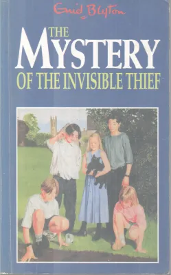 THE MYSTERY OF THE INVISIBLE THIEF BY ENID BIYTON