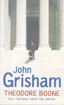 THEODORE BOONE BY JOHN GRISHAM