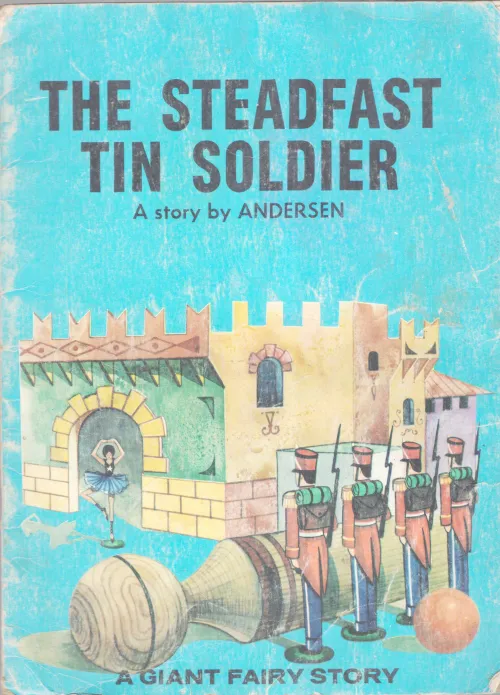 THE STEADFAST TIN SOLDIER THE STEADFAST TIN SOLDIER