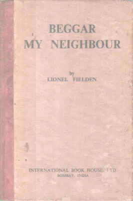 BEGGAR MY NEIGHBOUR BY LIONEL FIELDEN