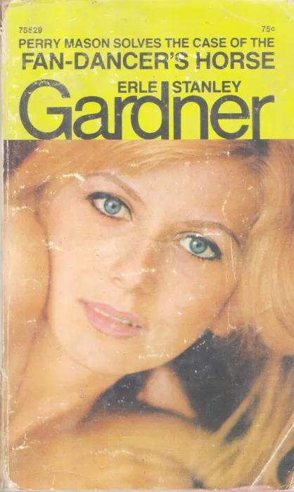 PERRY MASON SOLVES THE CASE OF THE FAN DANCER'S HORSE BY ERLE STANLEY GARDNER