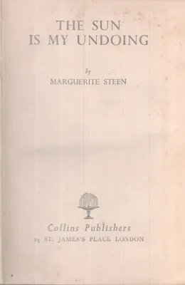 THE SUN IS MY UNDOING BY MARGUERITE STEEN