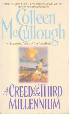A CREED FOR THE THIRD MILLENNIUM BY COLLEEN MC CULLOUGH