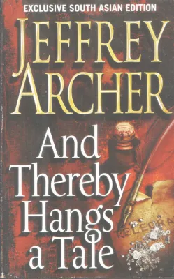 AND THEREBY HANGS A TALE BY JEFFREY ARCHER