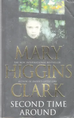 SECOND TIME AROUND BY MARY HIGGINS CLARK