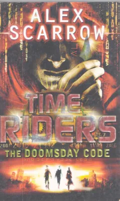 TIME RIDERS- THE DOOMSDAY CODE BY ALEX SCARROW