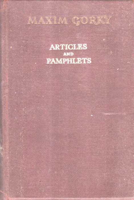 ARTICLES &amp; PAMPHLETS BY MAXIM GORKEY