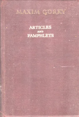 ARTICLES &amp; PAMPHLETS BY MAXIM GORKEY