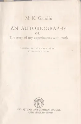 THE STORY OF MY EXPERIMENTS WITH TRUTH BY MAHATHMA GANDHI
