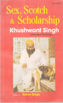 SEX, SCOTCH&amp; SCHOLARSHIP BY KHUSHWANT SINGH