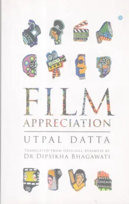 FILM APPRECIATION BY UTPAL DATTA