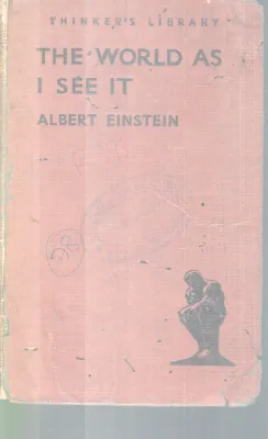 THE WORLD AS I SEE IT BY ALBERT EINSTEIN