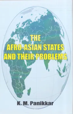 THE AFRO ASIAN STATES AND THEIR PROBLEMS BY K.M PANIKKAR