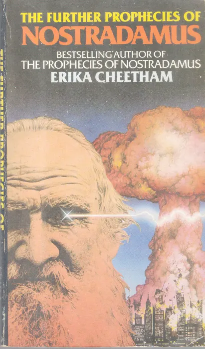 THE FURTHER PROPHECIES OF NOSTRADAMUS BY ERIKA CHEETHAM