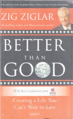 BETTER THAN GOOD BY ZIG ZIGLAR