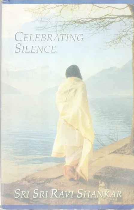 CELEBRATING SILENCE BY SRI SRI RAVI SHANKAR