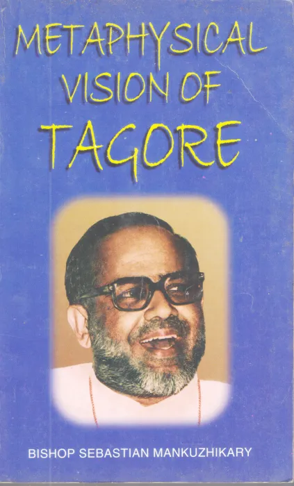 METAPHYSICAL VISION OF TAGORE BY BISHOP BY SEBASTIAN MANKUZHIKARY