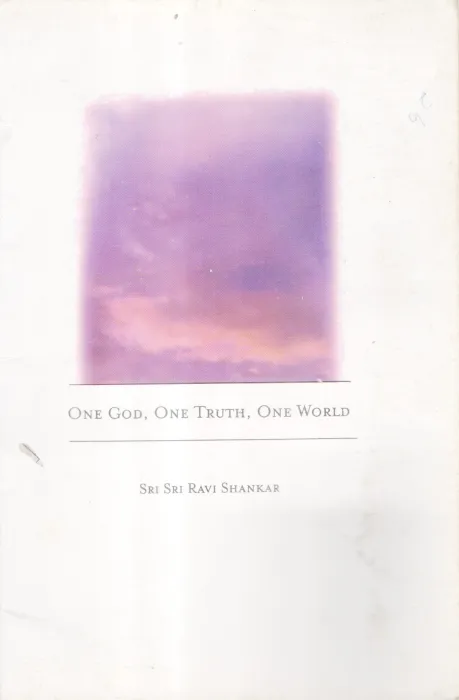 ONE GOD, ONE TRUTH ONE WORLD BY SRI SRI RAVISHANKAR
