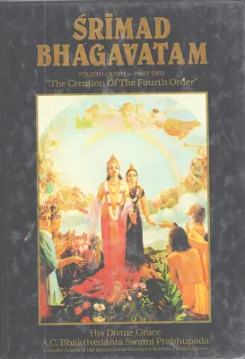 SRIMAD BHAGAVATAM FOUTH CANTO -PART TWO BY A.C BHAKTIVEDANTA SWAMI PRABHUPADA