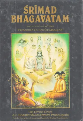 SRIMAD BHAGAVATHAM SIXTH CANTO -PART TWO BY A.C BHAKTIVEDANTA SWAMI PRABHUPADA