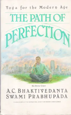 THE PATH OF PERFECTION BY A.C BHAKTHIVEDANTA SWAMI PRABHUPADA