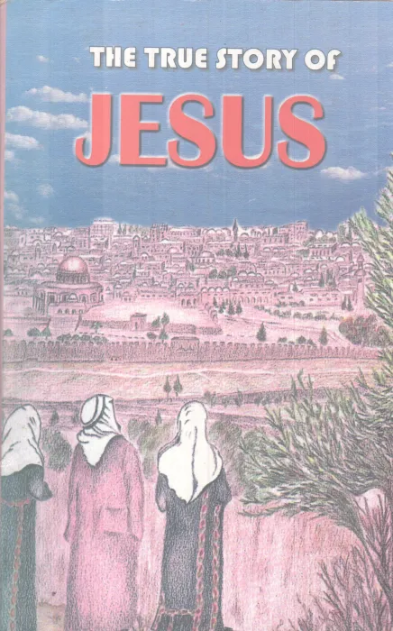 THE TRUE STORY OF JESUS BY GROUP OF EDITORS