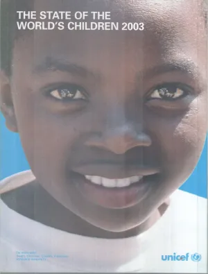 THE STATE OF THE WORLD'S CHILDREN 2003 BY GROUP OF EDITORS