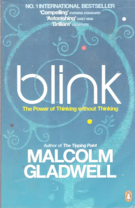 BLINK; POWER OF THINKING WITHOUT THINKING BY MALCOLM GLADEWELL