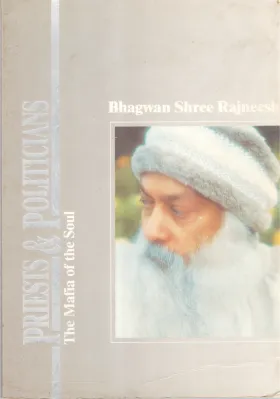 PRIEST &amp; POLITICIANS TH MAFIA OF THE SOUL BY BHAGAVAN SHREE RAJNEESH
