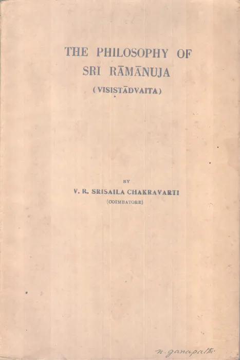 THE PHILOSOPHY OF SRI RAMANUJA BY V.R SRISAILA CHAKRAVARTHI