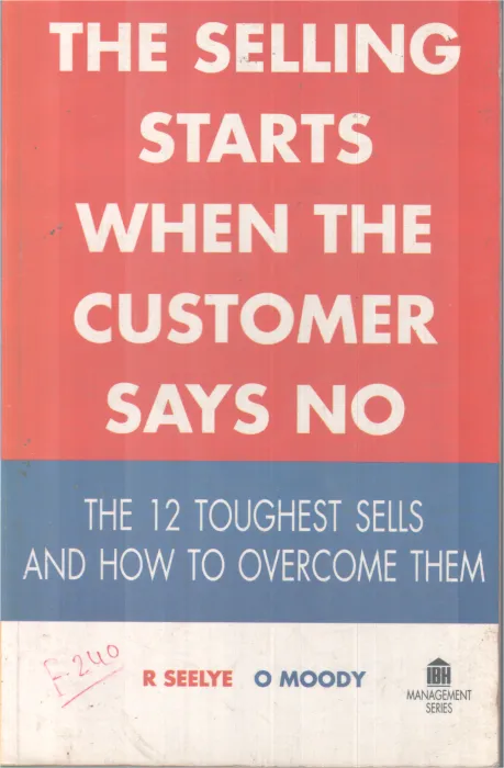 THE SELLING STARTS WHEN THE CUSTOMER SAYS NO BY R .SEELYE O. MOODY