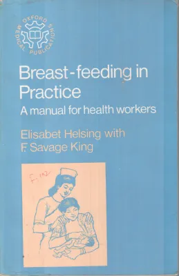 BREAST- FEEDING PRACTICE BY ELISABET HELSING &amp; F.SAVAGE KING