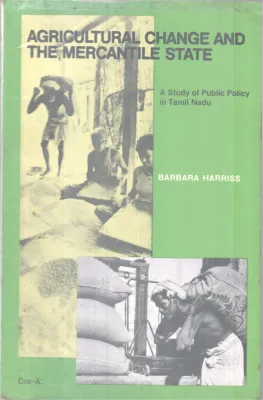 Agricultural Change And The Mercantile state BY Barbara Harriss