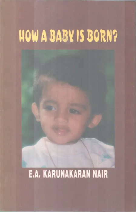 How A Baby IS Born ? BY E A Karunakaran Nair