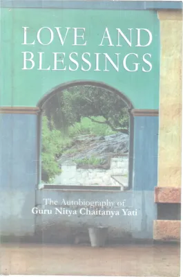 LOVE AND BLESSINGS BY GURU NITYA CHAITANYA YATI