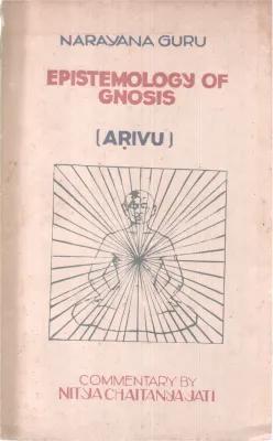EPISTEMOLOGY OF GNOSIS BY NARAYANA GURU