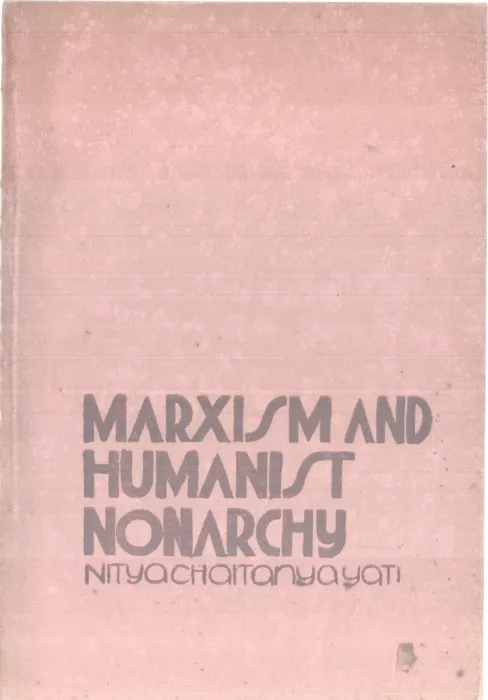 MARXISM AND HUMANIST NONARCHY BY NITYA CHAITANYA YATI