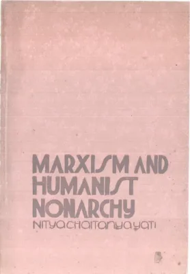 MARXISM AND HUMANIST NONARCHY BY NITYA CHAITANYA YATI