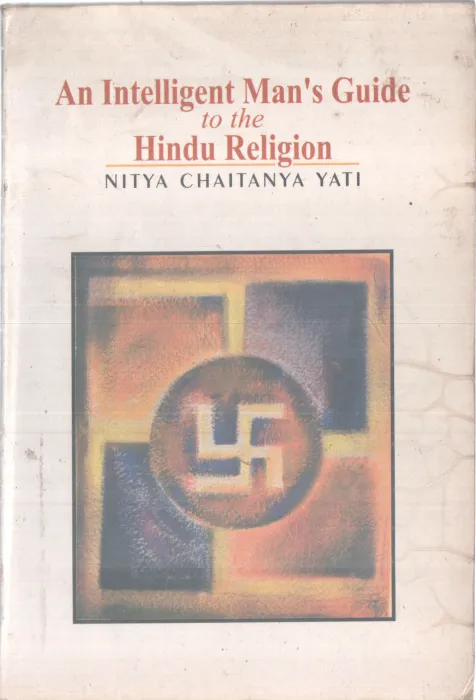 AN INTELLIGENT MAN'S GUIDE TO THE HINDU RELIGION BY NITYA CHAITANYA YATI